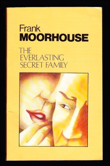 Frank Moorhouse : The everlasting secret family and other secrets