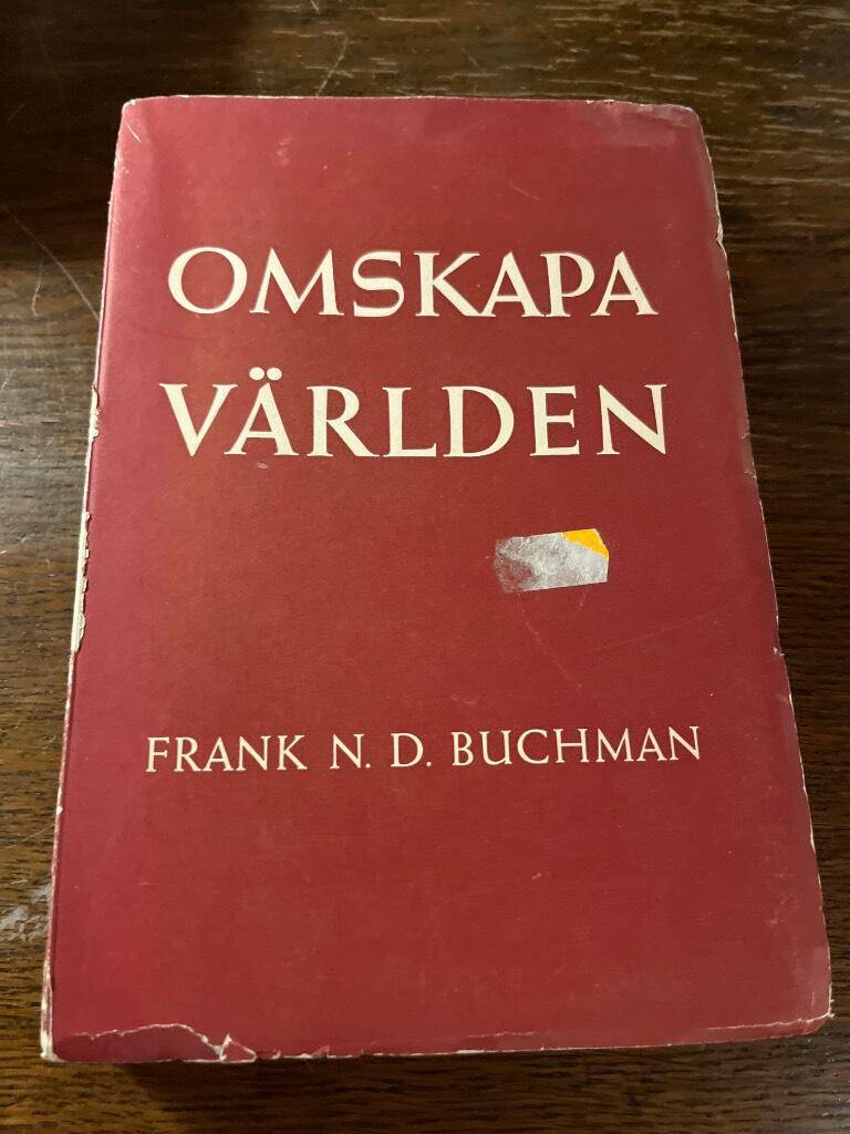 Frank N. Buchman : Omskapa världen
