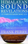 Frank Perry : Himalayan sound revelations - the complete singing bowl book