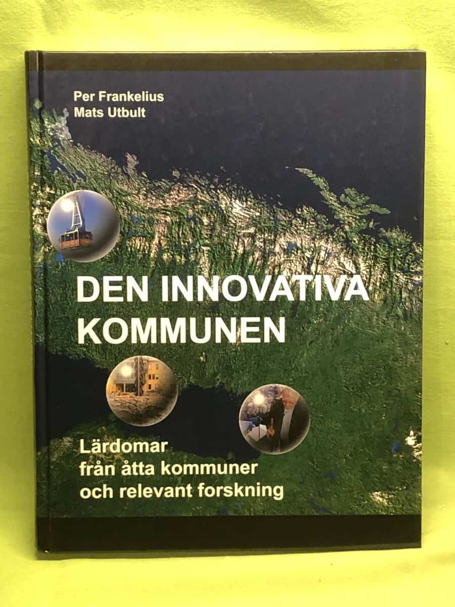 Frankelius, Per ; Utbult, Mats : Den innovativa kommunen