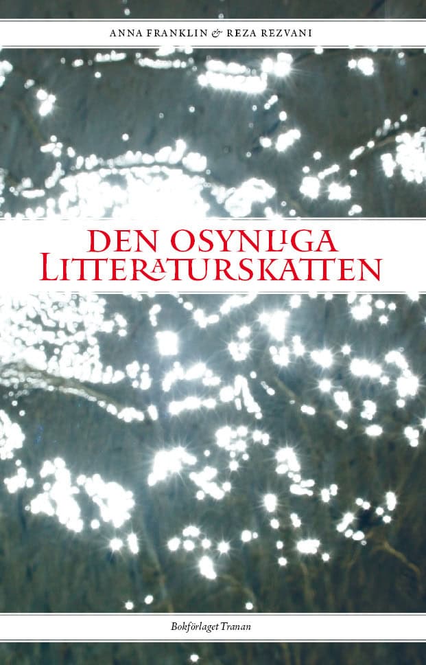 Franklin, Anna ; Rezvani, Reza : Den osynliga litteraturskatten