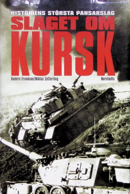 FRANKSON ANDERS. ZETTERLING NIKLAS. : Slaget om Kursk.