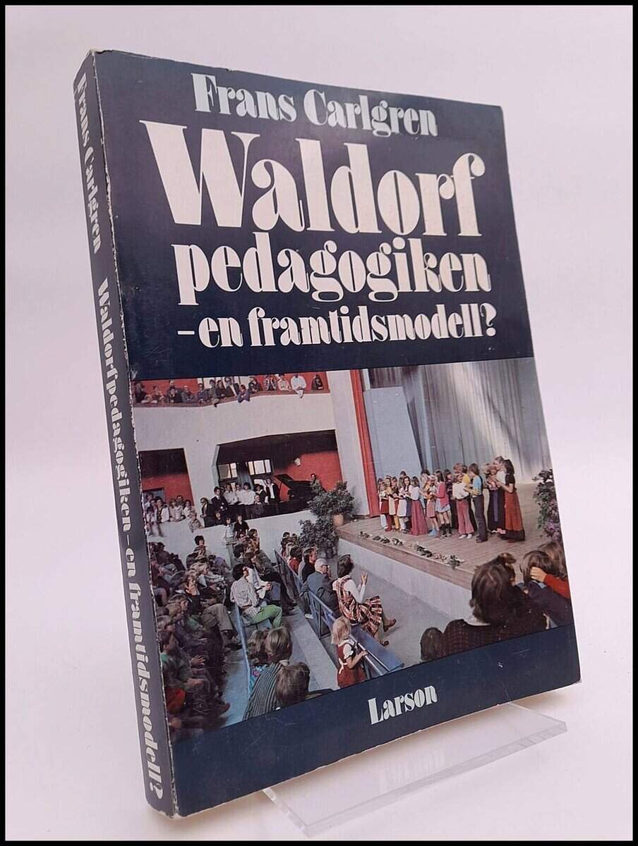 Frans Carlgren : Waldorfpedagogiken - en framtidsmodell?