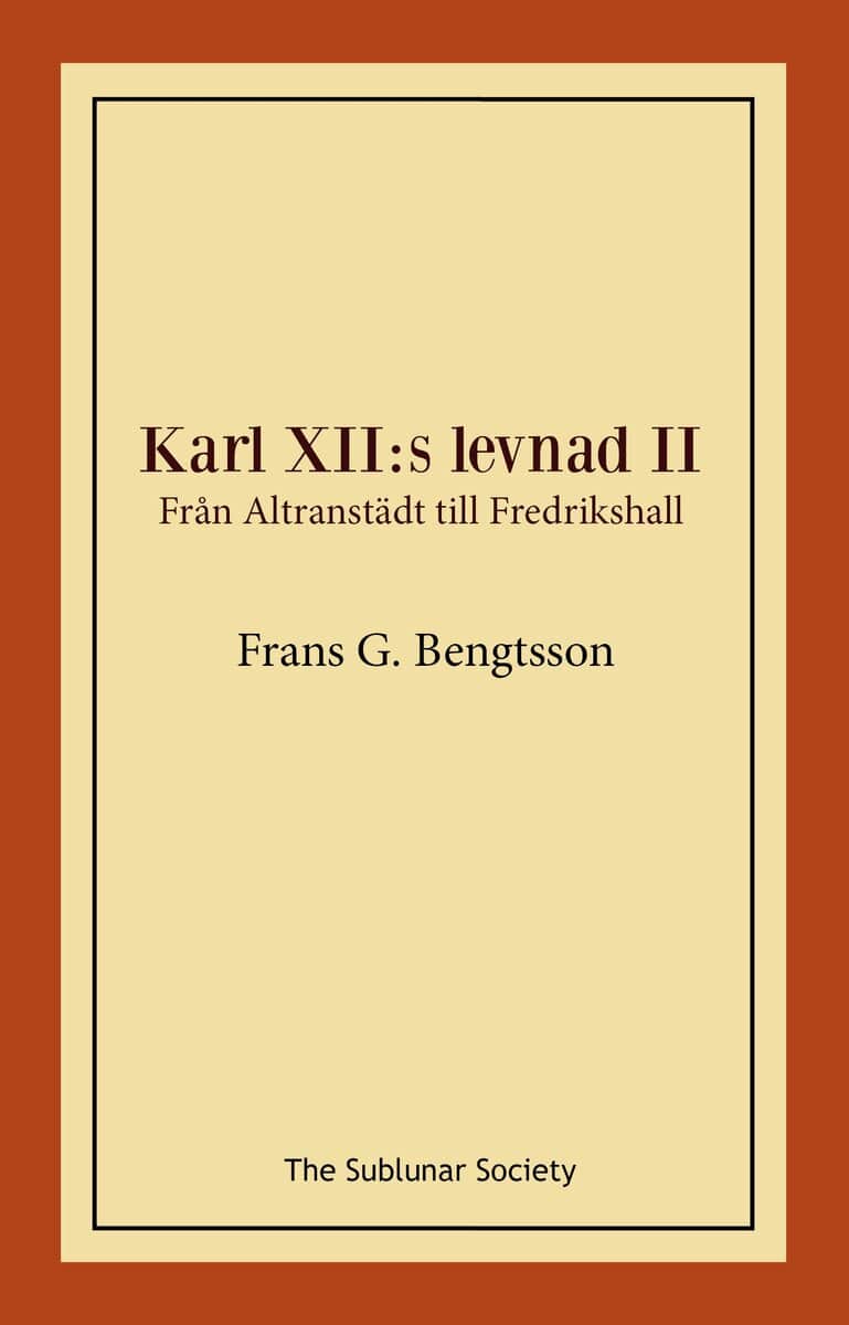 Frans G Bengtsson : Karl XII:s levnad II. Från Altranstädt till Fredrikshall
