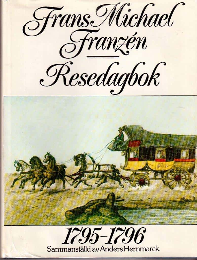 Frans Michael Franzén : Resedagbok 1795-1796. Sammanställd av Anders Hernmarck