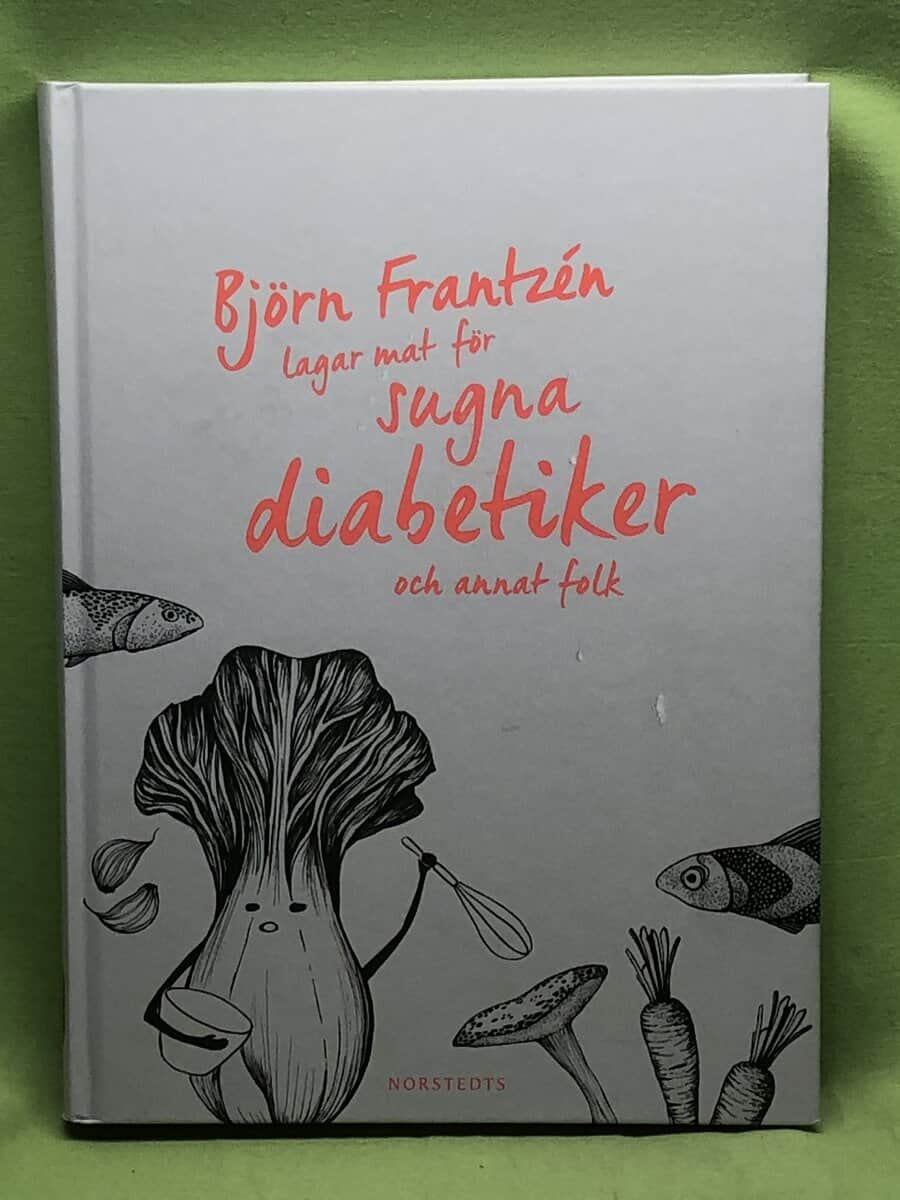 Frantzén, Björn, Frantzen, Sara, Lager, Göran : Björn Frantzén lagar mat för sugna diabetiker och annat folk