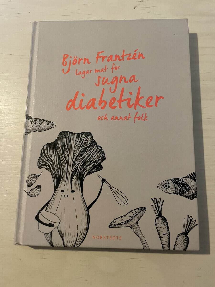 Frantzén, Björn, Frantzen, Sara, Lager, Göran : Björn Frantzén lagar mat för sugna diabetiker och annat folk