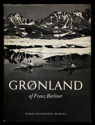 Franz Berliner : Grønland. Fra Kap Farvel til Angmagssalik