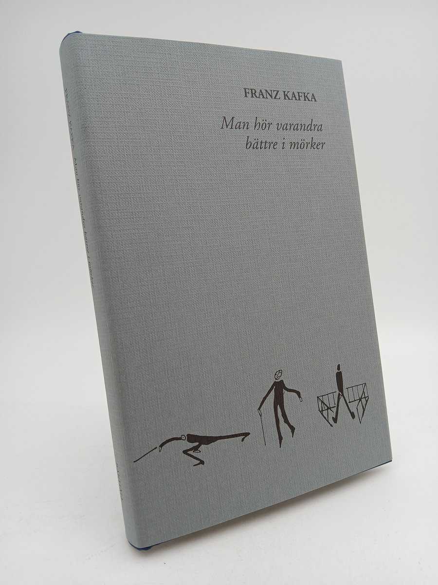 Franz Kafka : Man hör varandra bättre i mörker