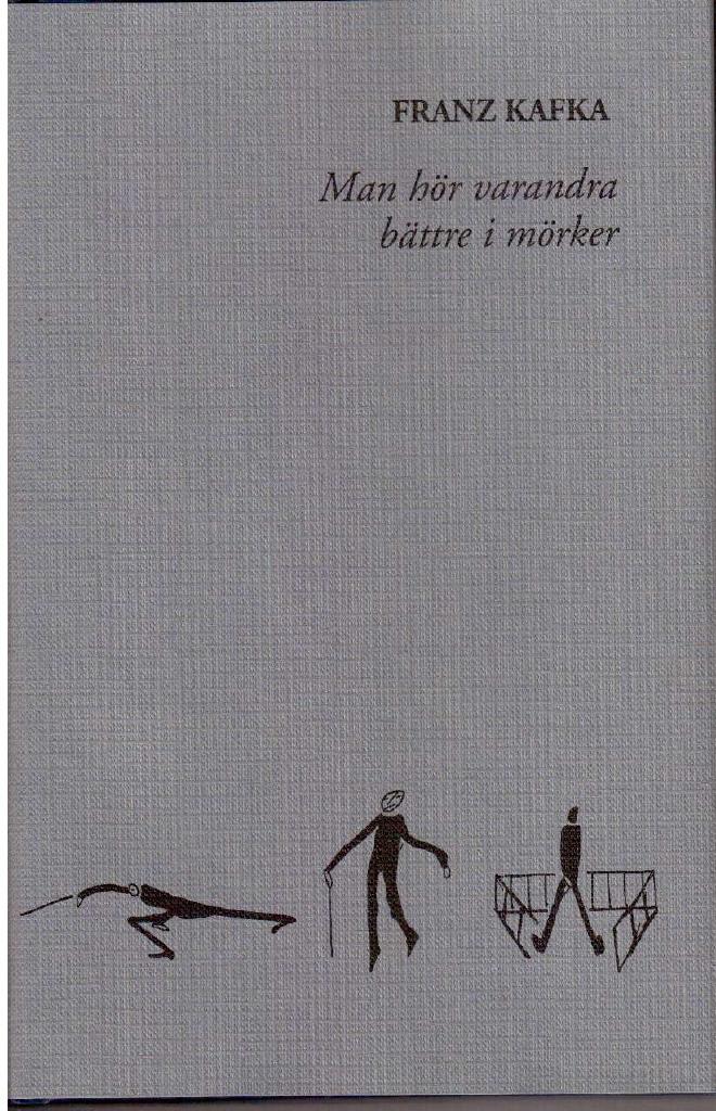 Franz Kafka : Man hör varandra bättre i mörker