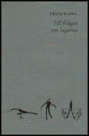 Franz Kafka : Till frågan om lagarna och andra texter ur kvarlåtenskapen (1920-24)