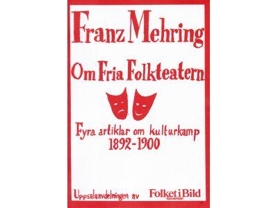 Franz Mehring : Om fria folkteatern. Fyra artiklar om kulturkamp 1892-1900