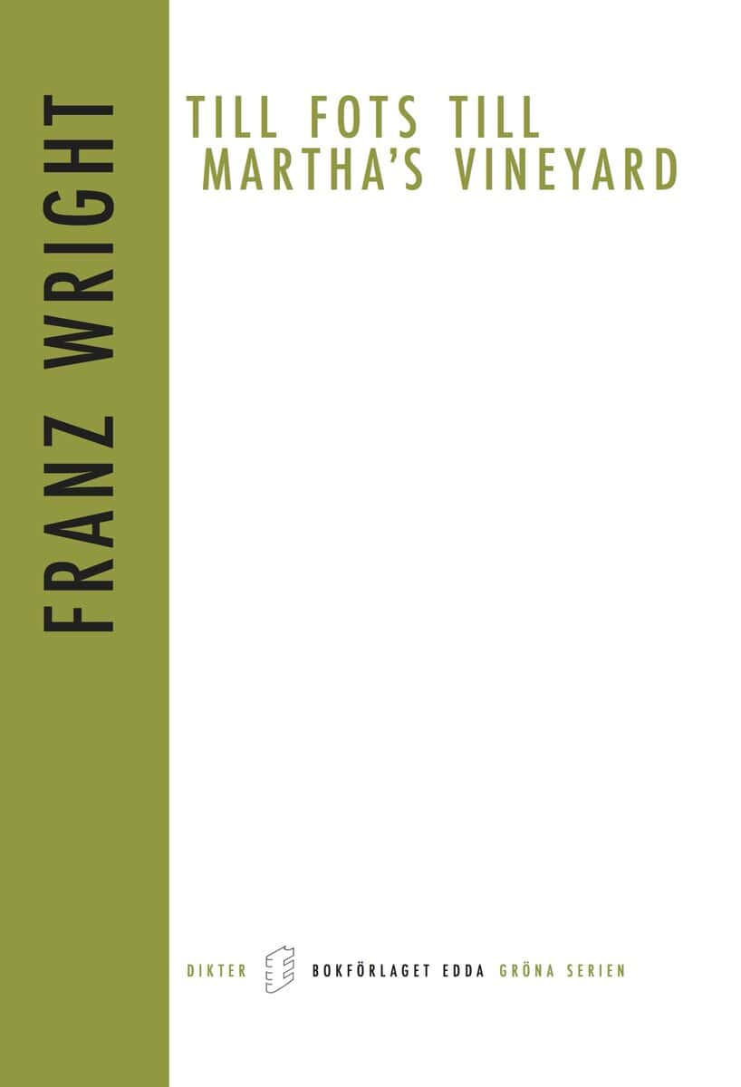 Franz Wright : Till fots till Martha`s Vineyard