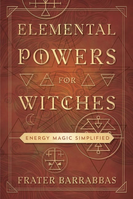 Frater Barrabba : Elemental Powers for Witches