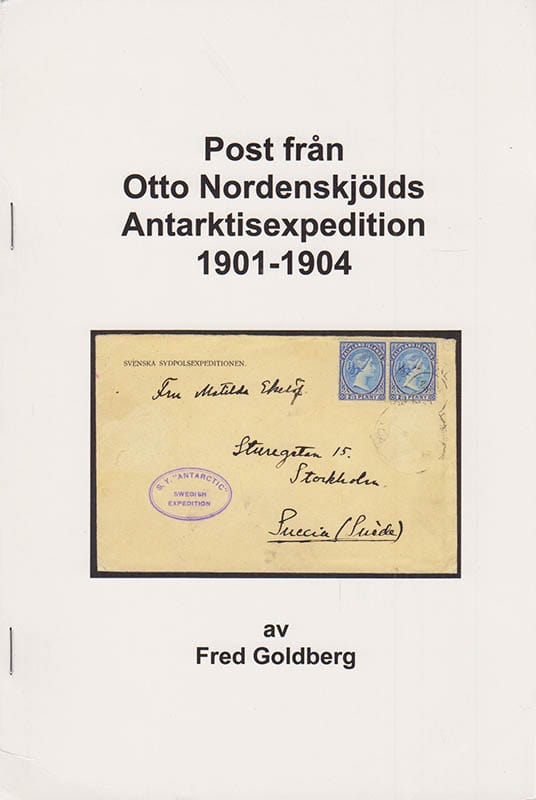 Fred Goldberg : Post från Otto Nordenskjölds Antarktisexpedition 1901-1904