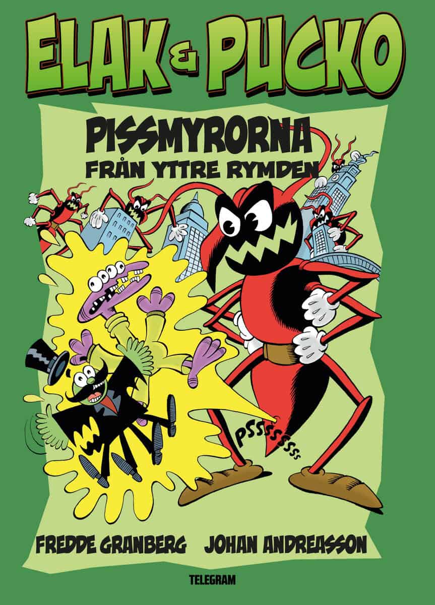 Fredde Granberg : Pissmyrorna från yttre rymden