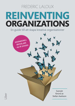 Frederic Laloux : Reinventing organizations : en guide till att skapa kreativa organisationer