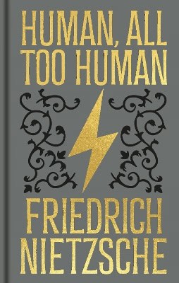 Frederich Nietzsche : Human, All Too Human