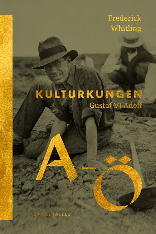 Frederick Whitling : Kulturkungen Gustaf VI Adolf från A till Ö