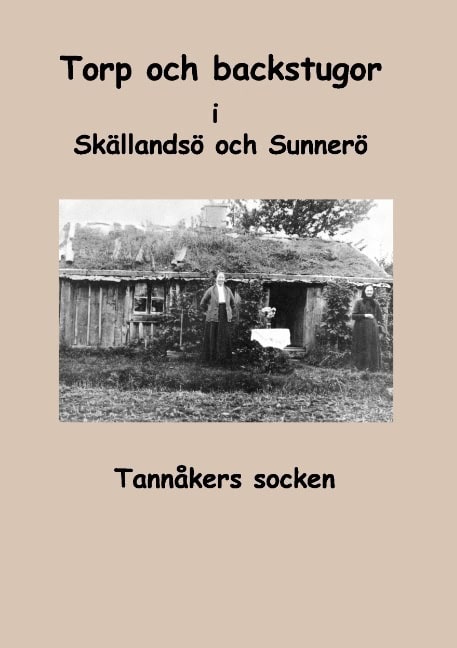 Fredhage, Inga-Lill ; Karlsson, Sara : Torp och backstugor i Skällandsö och Sunnerö