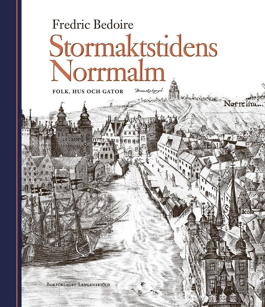 Fredric Bedoire : Stormaktstidens Norrmalm : folk, hus och gator