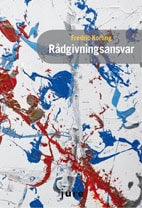 Fredric Korling : Rådgivningsansvar : särskilt avseende finansiell rådgivning och investeringsrådgivning