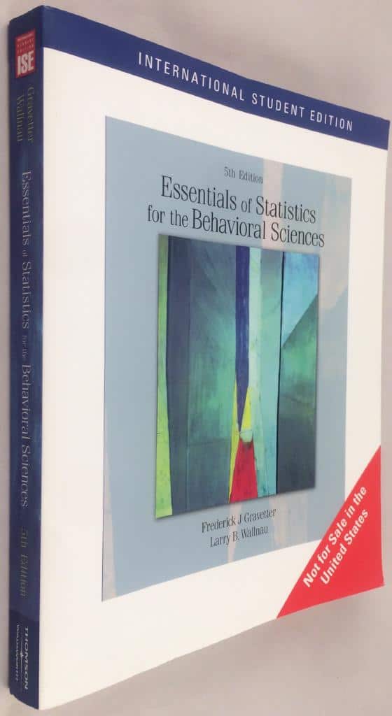 Fredrick J Gravetter ; Larry B Wallnau : Essentials of statistics for the behavioral Sciences - International students edition - 5th edition