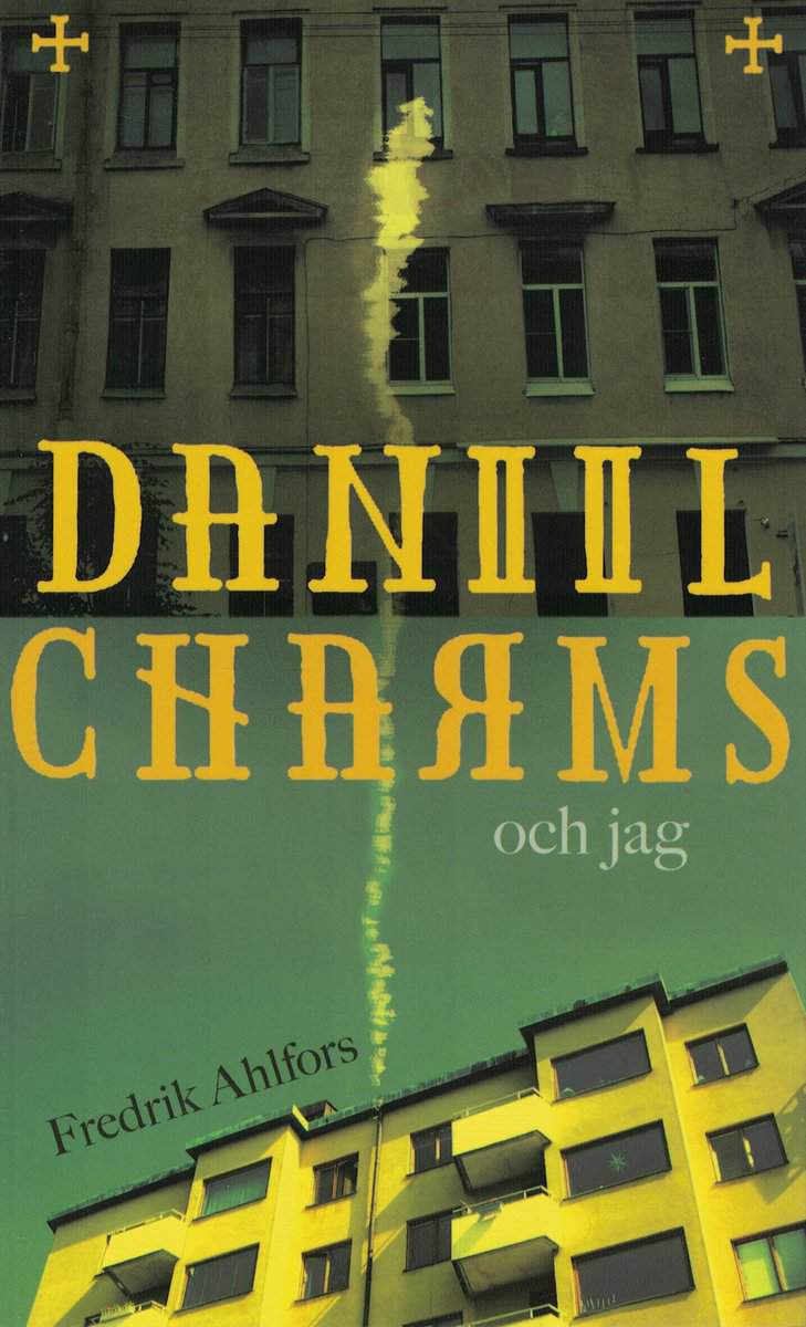Fredrik Ahlfors : Daniil Charms och jag