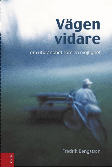 Fredrik Bengtsson : Vägen vidare : om utbrändhet som en möjlighet