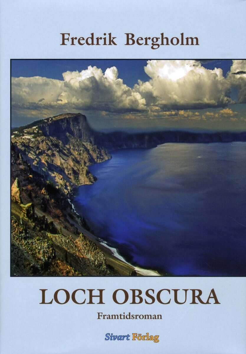 Fredrik Bergholm : Loch Obscura : framtidsroman