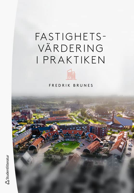 Fredrik Brunes : Fastighetsvärdering i praktiken