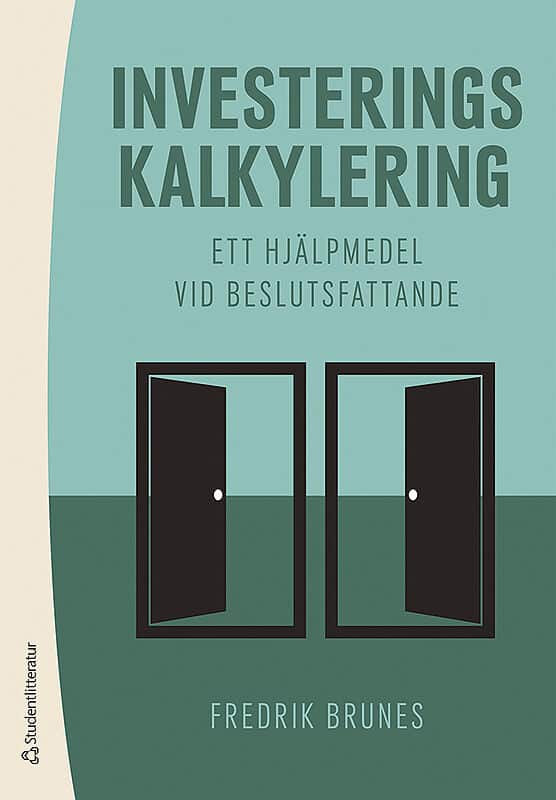 Fredrik Brunes : Investeringskalkylering : ett hjälpmedel vid beslutsfattande