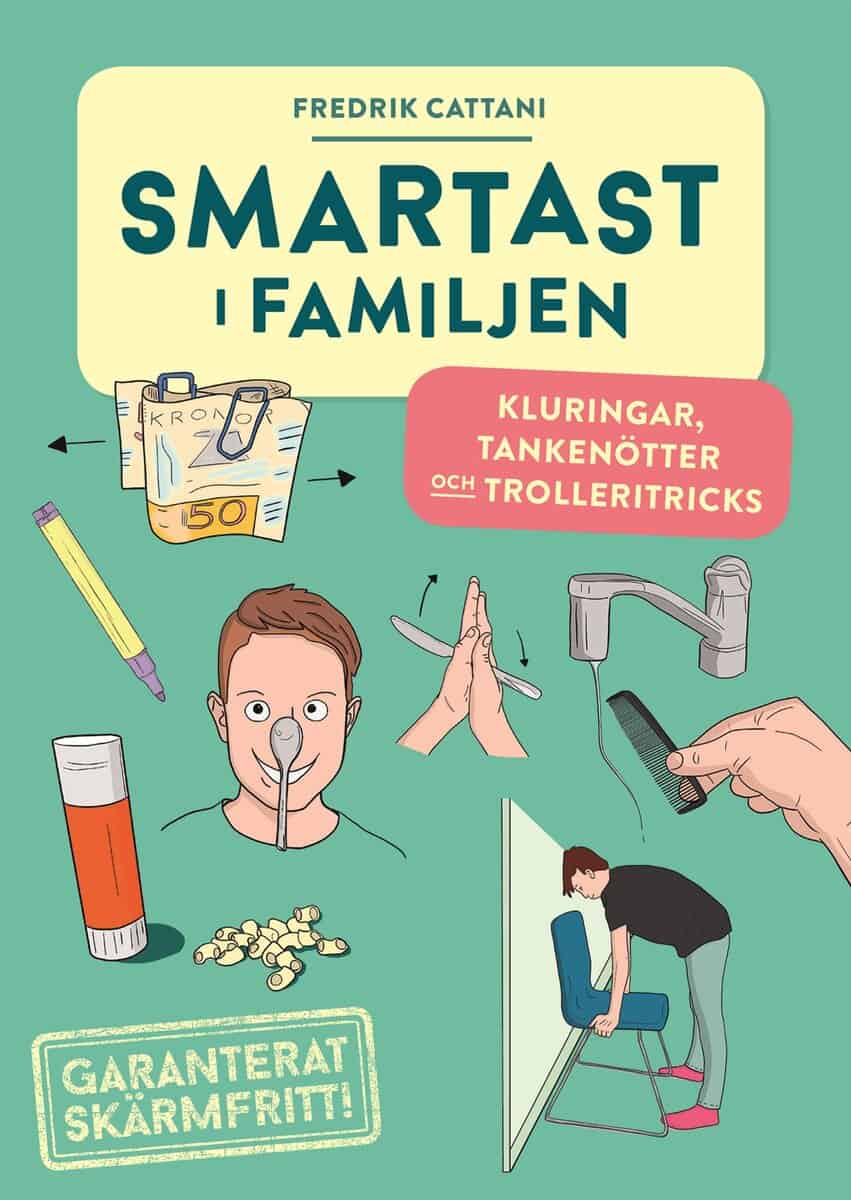 Fredrik Cattani : Smartast i familjen : kluringar, tankenötter och trolleritricks