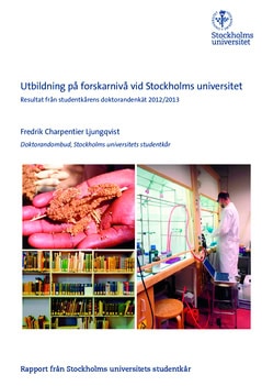 Fredrik Charpentier Ljungqvist : Utbildning på forskarnivå vid Stockholms universitet : resultat från studentkårens doktorandenkät 2012/2013 : rapport från Stockholms universitets studentkår
