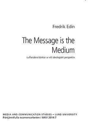 Fredrik Edin : The message is the medium
