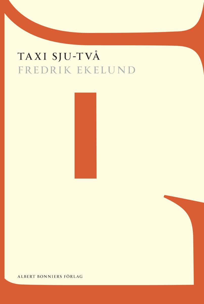 Fredrik Ekelund : Taxi sju-två : bland drömmare och dårar