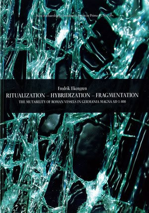 Fredrik Ekengren : Ritualization - Hybridization - Fragmentation