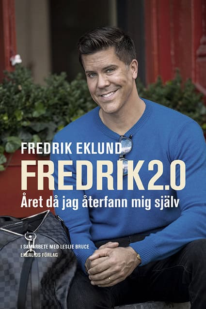 Fredrik Eklund : Fredrik 2.0 : Året då jag återfann mig själv