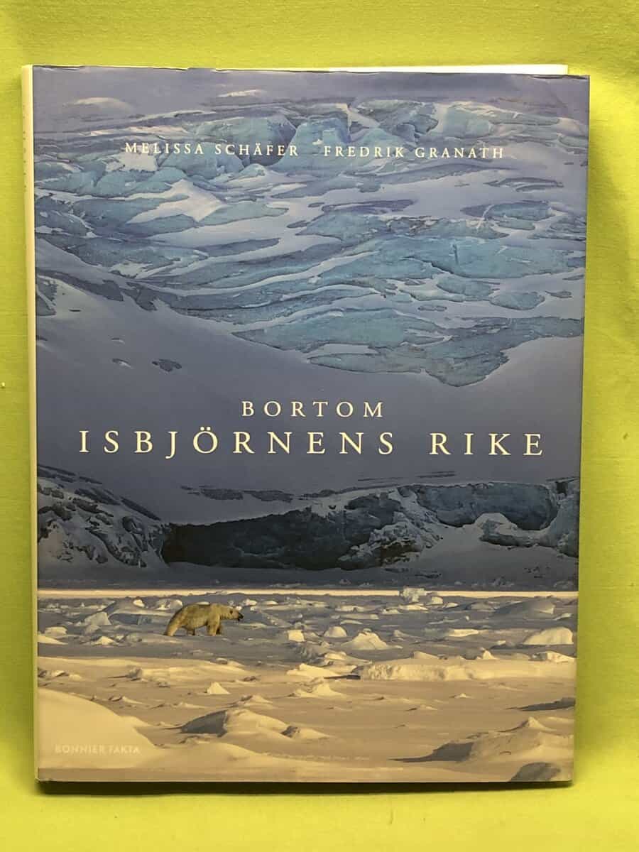 Fredrik Granath Melissa Schäfer : Bortom isbjörnens rike