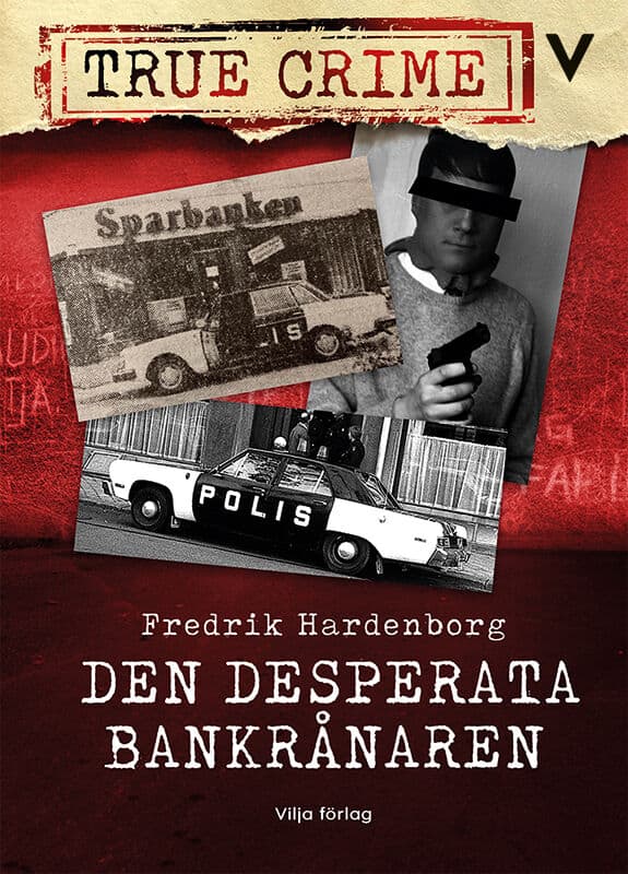 Fredrik Hardenborg : Den desperata bankrånaren