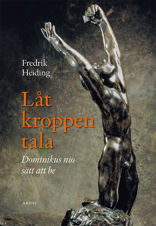 Fredrik Heiding : Låt kroppen tala : Dominikus nio sätt att be