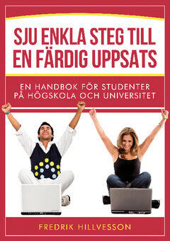Fredrik Hillvesson : Sju enkla steg till en färdig uppsats : en handbok för studenter på högskola och universitet