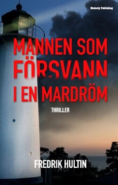 Fredrik Hultin : Mannen som försvann i en mardröm