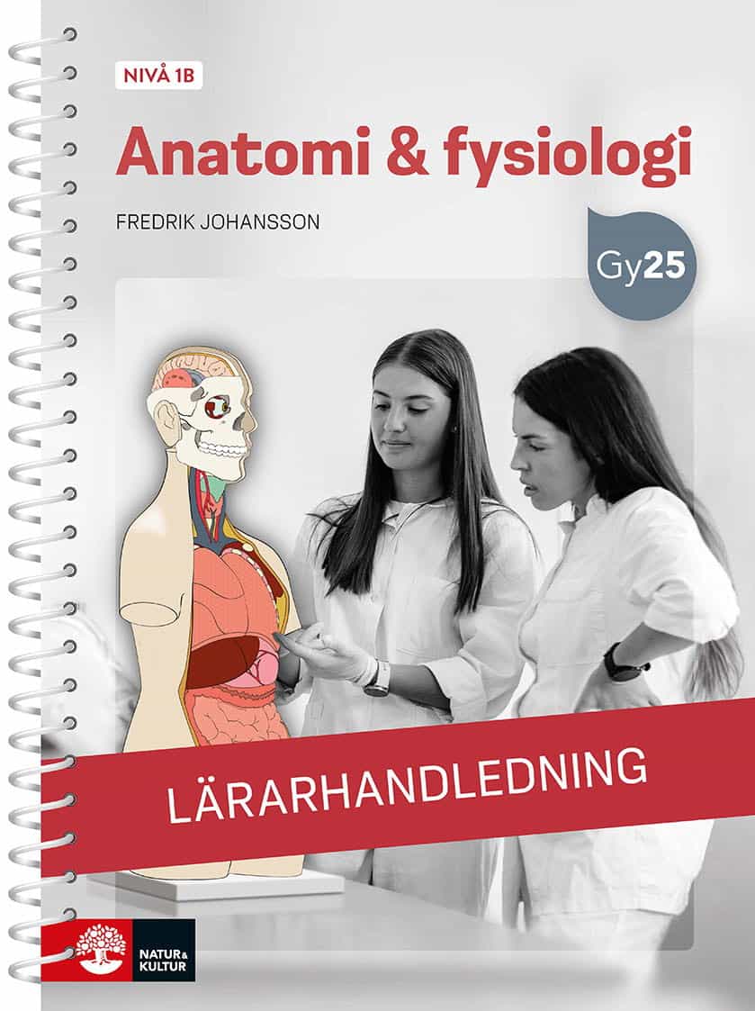 Fredrik Johansson : Anatomi & fysiologi nivå 1b Lärarhandledning med Lärarwebb