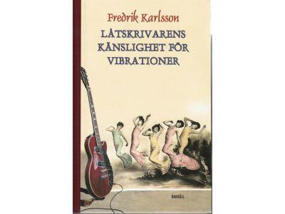 Fredrik Karlsson : Låtskrivarens känslighet för vibrationer