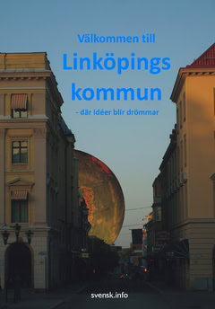 Fredrik Lindahl : Välkommen till Linköpings kommun : - där idéer blir drömmar