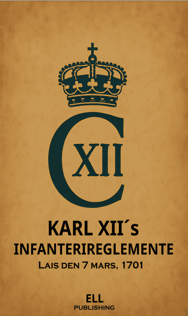 Fredrik Lundkvist : Karl XII´s infanterireglemente 1701