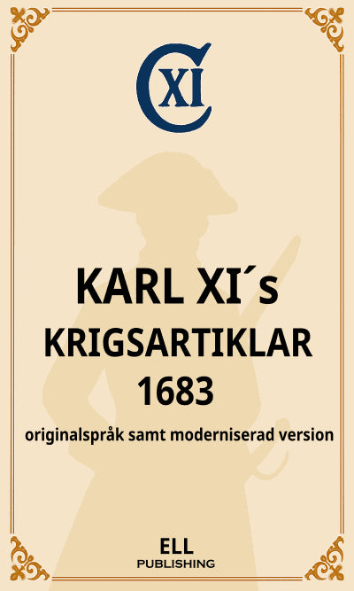 Fredrik Lundkvist : Karl XI´s krigsartiklar 1683 - originalspråk samt moderniserad version
