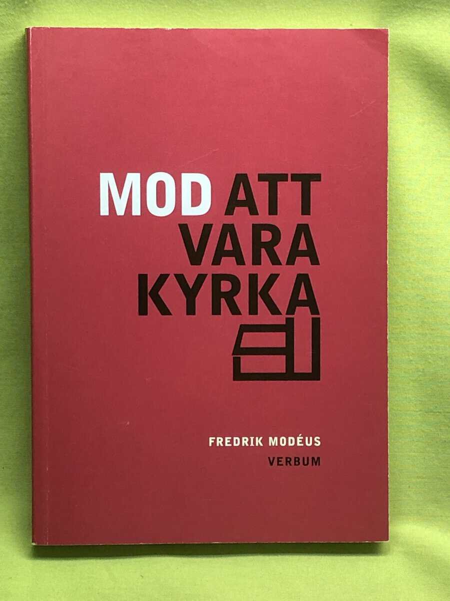 Fredrik Modéus : Mod att vara kyrka
