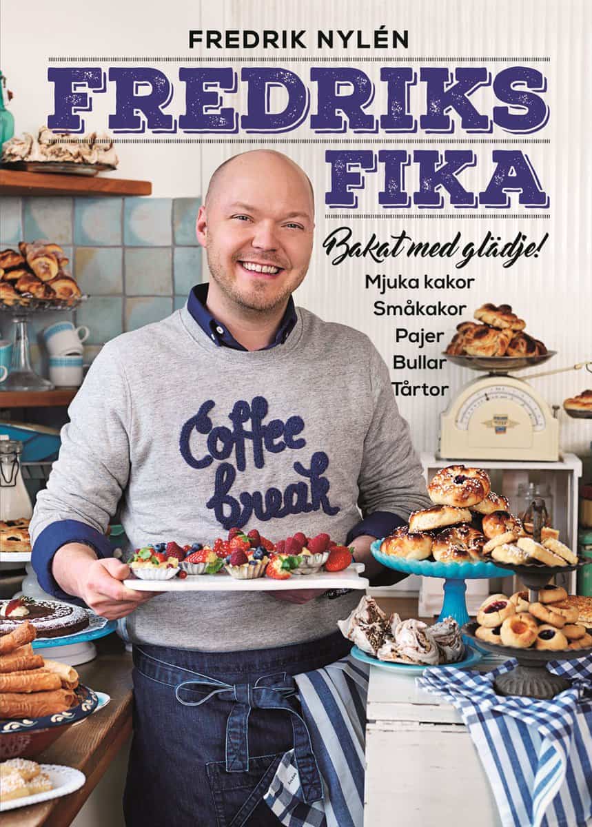 Fredrik Nylén : Fredriks fika : bakat med glädje